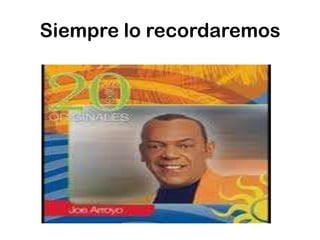 Siempre lo recordaremos
