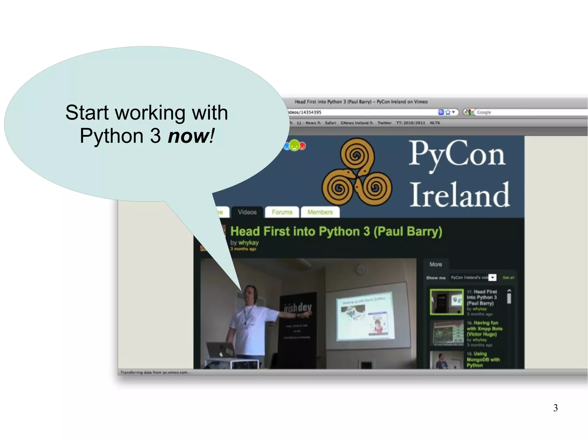 Start working with
 Python 3 now!




                     3
 