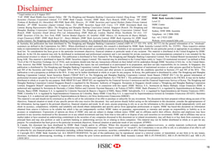 Disclaimer
   * Legal entities as at 8 August 2012                                                                                                                   Issuer of report
   ‘UAE’ HSBC Bank Middle East Limited, Dubai; ‘HK’ The Hongkong and Shanghai Banking Corporation Limited, Hong Kong; ‘TW’ HSBC
                                                                                                                                                          HSBC Bank Australia Limited
   Securities (Taiwan) Corporation Limited; 'CA' HSBC Bank Canada, Toronto; HSBC Bank, Paris Branch; HSBC France; ‘DE’ HSBC                                                                       Company
   Trinkaus & Burkhardt AG, Düsseldorf; 000 HSBC Bank (RR), Moscow; ‘IN’ HSBC Securities and Capital Markets (India) Private Limited,                     Level 32                                  Logo
   Mumbai; ‘JP’ HSBC Securities (Japan) Limited, Tokyo; ‘EG’ HSBC Securities Egypt SAE, Cairo; ‘CN’ HSBC Investment Bank Asia                             HSBC Centre
   Limited, Beijing Representative Office; The Hongkong and Shanghai Banking Corporation Limited, Singapore Branch; The Hongkong and                      580 George Street
   Shanghai Banking Corporation Limited, Seoul Securities Branch; The Hongkong and Shanghai Banking Corporation Limited, Seoul                            Sydney, NSW 2000, Australia
   Branch; HSBC Securities (South Africa) (Pty) Ltd, Johannesburg; HSBC Bank plc, London, Madrid, Milan, Stockholm, Tel Aviv; ‘US’
                                                                                                                                                          Telephone: +61 2 9006 5888
   HSBC Securities (USA) Inc, New York; HSBC Yatirim Menkul Degerler AS, Istanbul; HSBC México, SA, Institución de Banca Múltiple,
   Grupo Financiero HSBC; HSBC Bank Brasil SA – Banco Múltiplo; HSBC Bank Australia Limited; HSBC Bank Argentina SA; HSBC Saudi                           Fax: +61 2 9255 2205
   Arabia Limited; The Hongkong and Shanghai Banking Corporation Limited, New Zealand Branch incorporated in Hong Kong SAR                                Website: www.research.hsbc.com
   In Australia, this publication has been distributed by The Hongkong and Shanghai Banking Corporation Limited (ABN 65 117 925 970, AFSL 301737) for the general information of its “wholesale”
   customers (as defined in the Corporations Act 2001). Where distributed to retail customers, this research is distributed by HSBC Bank Australia Limited (AFSL No. 232595). These respective entities
   make no representations that the products or services mentioned in this document are available to persons in Australia or are necessarily suitable for any particular person or appropriate in accordance with
   local law. No consideration has been given to the particular investment objectives, financial situation or particular needs of any recipient. This material is distributed in the United Kingdom by HSBC
   Bank plc. In the UK this material may only be distributed to institutional and professional customers and is not intended for private customers. Any recommendations contained in it are intended for the
   professional investors to whom it is distributed. This publication is distributed in New Zealand by The Hongkong and Shanghai Banking Corporation Limited, New Zealand Branch incorporated in Hong
   Kong SAR. This material is distributed in Japan by HSBC Securities (Japan) Limited. This material may be distributed in the United States solely to "major US institutional investors" (as defined in Rule
   15a-6 of the US Securities Exchange Act of 1934); such recipients should note that any transactions effected on their behalf will be undertaken through HSBC Securities (USA) Inc. in the United States.
   Note, however, that HSBC Securities (USA) Inc. is not distributing this report, has not contributed to or participated in its preparation, and does not take responsibility for its contents. In Singapore, this
   publication is distributed by The Hongkong and Shanghai Banking Corporation Limited, Singapore Branch for the general information of institutional investors or other persons specified in Sections 274
   and 304 of the Securities and Futures Act (Chapter 289) (“SFA”) and accredited investors and other persons in accordance with the conditions specified in Sections 275 and 305 of the SFA. This
   publication is not a prospectus as defined in the SFA. It may not be further distributed in whole or in part for any purpose. In Korea, this publication is distributed by either The Hongkong and Shanghai
   Banking Corporation Limited, Seoul Securities Branch ("HBAP SLS") or The Hongkong and Shanghai Banking Corporation Limited, Seoul Branch ("HBAP SEL") for the general information of
   professional investors specified in Article 9 of the Financial Investment Services and Capital Markets Act (“FSCMA”). This publication is not a prospectus as defined in the FSCMA. It may not be further
   distributed in whole or in part for any purpose. Both HBAP SLS and HBAP SEL are regulated by the Financial Services Commission and the Financial Supervisory Service of Korea. The Hongkong and
   Shanghai Banking Corporation Limited Singapore Branch is regulated by the Monetary Authority of Singapore. Recipients in Singapore should contact a "Hongkong and Shanghai Banking Corporation
   Limited, Singapore Branch" representative in respect of any matters arising from, or in connection with this report. HSBC México, S.A., Institución de Banca Múltiple, Grupo Financiero HSBC is
   authorized and regulated by Secretaría de Hacienda y Crédito Público and Comisión Nacional Bancaria y de Valores (CNBV). HSBC Bank (Panama) S.A. is regulated by Superintendencia de Bancos de
   Panama. Banco HSBC Honduras S.A. is regulated by Comisión Nacional de Bancos y Seguros (CNBS). Banco HSBC Salvadoreño, S.A. is regulated by Superintendencia del Sistema Financiero (SSF).
   HSBC Colombia S.A. is regulated by Superintendencia Financiera de Colombia. Banco HSBC Costa Rica S.A. is supervised by Superintendencia General de Entidades Financieras (SUGEF). Banistmo
   Nicaragua, S.A. is authorized and regulated by Superintendencia de Bancos y de Otras Instituciones Financieras (SIBOIF).
   This material is not and should not be construed as an offer to sell or the solicitation of an offer to purchase or subscribe for any investment. This document has been prepared without taking account of the
   objectives, financial situation or needs of any specific person who may receive this document. Any such person should, before acting on the information in this document, consider the appropriateness of
   the information, having regard to the personal objectives, financial situation and needs. In all cases, anyone proposing to rely on or use the information in this document should independently verify and
   check its accuracy, completeness, reliability and suitability and should obtain independent and specific advice from appropriate professionals or experts. HSBC has based this document on information
   obtained from sources it believes to be reliable but which it has not independently verified; HSBC makes no guarantee, representation or warranty and accepts no responsibility or liability as to its
   accuracy or completeness. Expressions of opinion are those of HSBC only and are subject to change without notice. HSBC and its affiliates and/or their officers, directors and employees may have
   positions in any securities mentioned in this document (or in any related investment) and may from time to time add to or dispose of any such securities (or investment). HSBC and its affiliates may act as
   market maker or have assumed an underwriting commitment in the securities of any companies discussed in this document (or in related investments), may sell them to or buy them from customers on a
   principal basis and may also perform or seek to perform banking or underwriting services for or relating to those companies. This material may not be further distributed in whole or in part for any
   purpose. No consideration has been given to the particular investment objectives, financial situation or particular needs of any recipient. (070905)
   In Canada, this document has been distributed by HSBC Bank Canada and/or its affiliates. Where this document contains market updates/overviews, or similar materials (collectively deemed
   “Commentary” in Canada although other affiliate jurisdictions may term “Commentary” as either “macro-research” or “research”), the Commentary is not an offer to sell, or a solicitation of an offer to sell
   or subscribe for, any financial product or instrument (including, without limitation, any currencies, securities, commodities or other financial instruments).
   © Copyright 2013, HSBC Bank Australia Ltd, ALL RIGHTS RESERVED. No part of this publication may be reproduced, stored in a retrieval system, or transmitted, on any form or by any means,
   electronic, mechanical, photocopying, recording, or otherwise, without the prior written permission of HSBC Bank Australia Limited. MICA (P) 038/04/2012, MICA (P) 063/04/2012 and MICA (P)
   110/01/2013

Delete grid from slide master
                                                                                                                                                                                                                      18
 