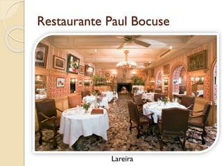 Restaurante Paul Bocuse
Lareira
 