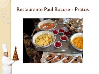 Restaurante Paul Bocuse - Pratos
 