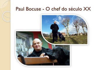 Paul Bocuse - O chef do século XX
 