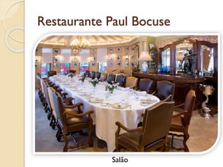 Restaurante Paul Bocuse
Salão
 