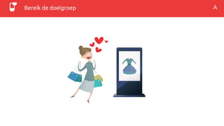 Bereik de doelgroep
 