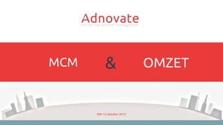 ISM 15 oktober 2015
&MCM OMZET
 