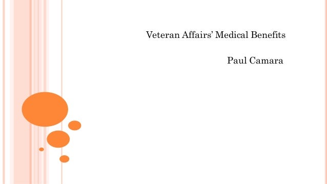 Veteran Affairs’ Medical Benefits
Paul Camara
 