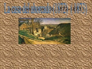 a casa del ahorcado , 1872-1873. La casa del ahorcado (1872) ( 1873)