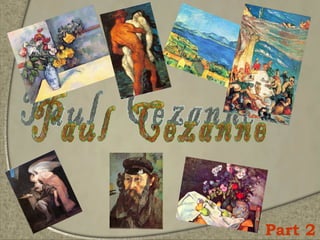 Paul  Cezanne Part  2 