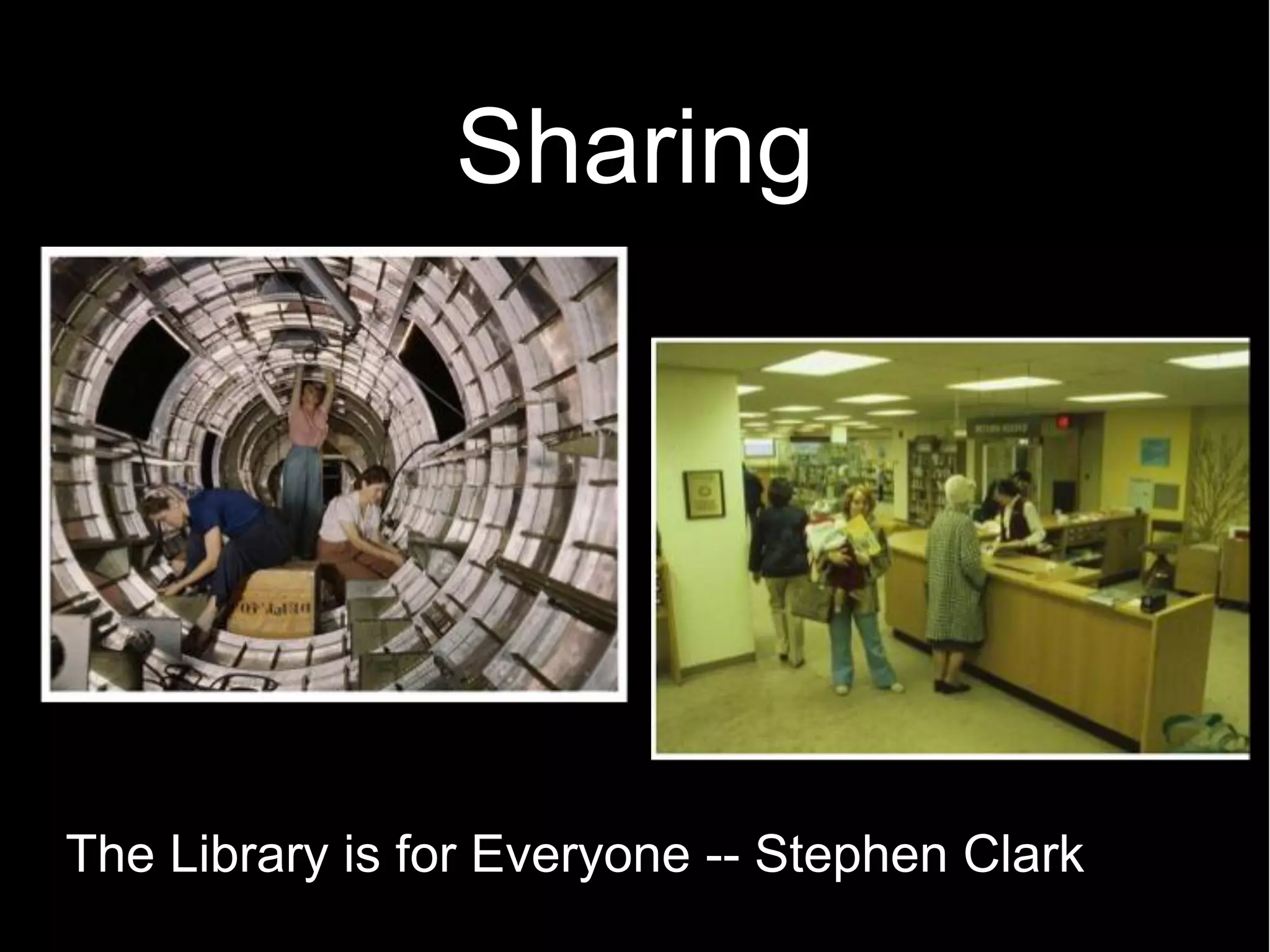 Sharing




The Library is for Everyone -- Stephen Clark
 