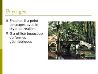 Paysages Ensuite, il a peint lanscapes avec le style de realism Il a  utilisé beaucoup de formes géométriques 