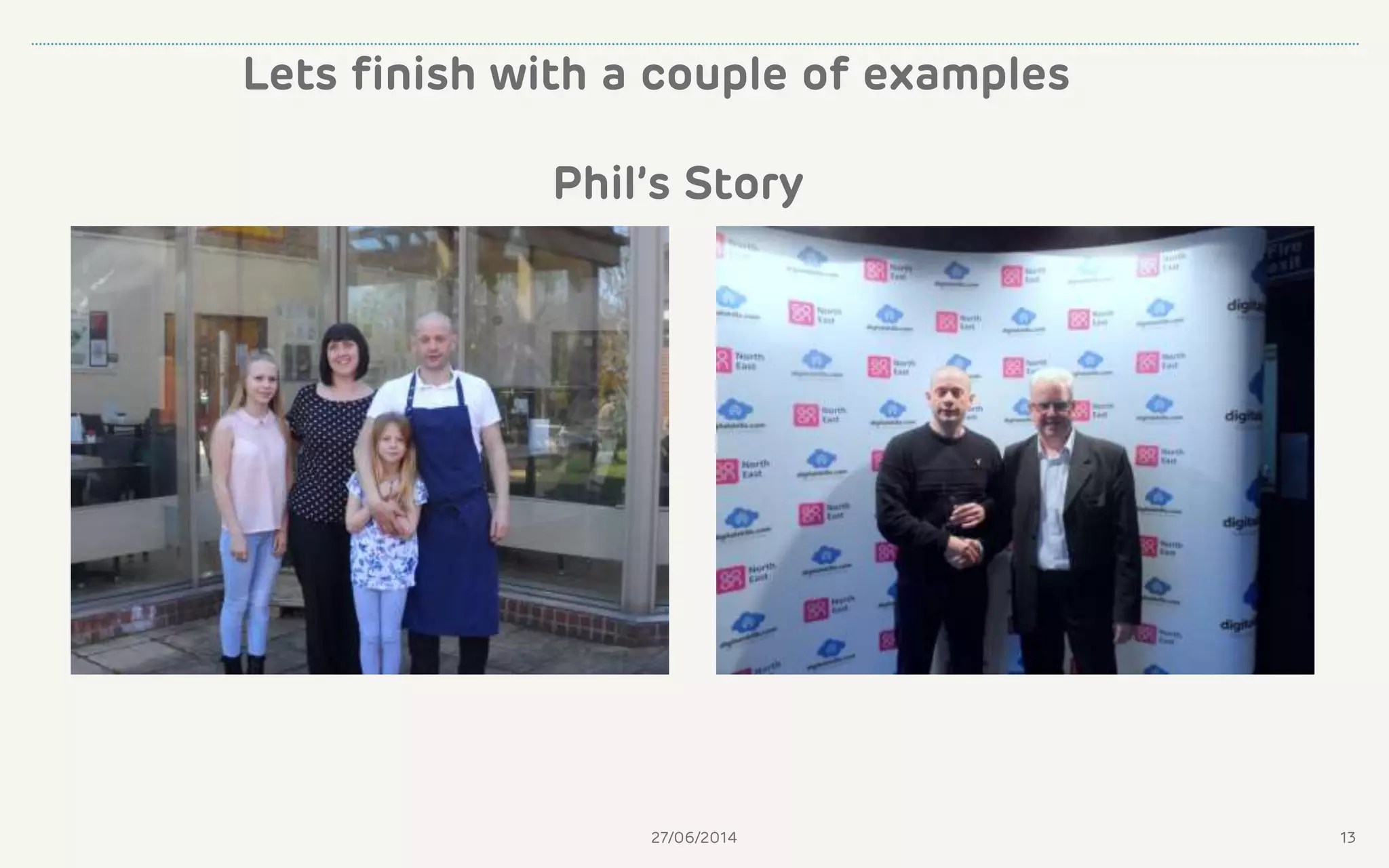 Lets finish with a couple of examples
27/06/2014 13
Phil’s Story
 