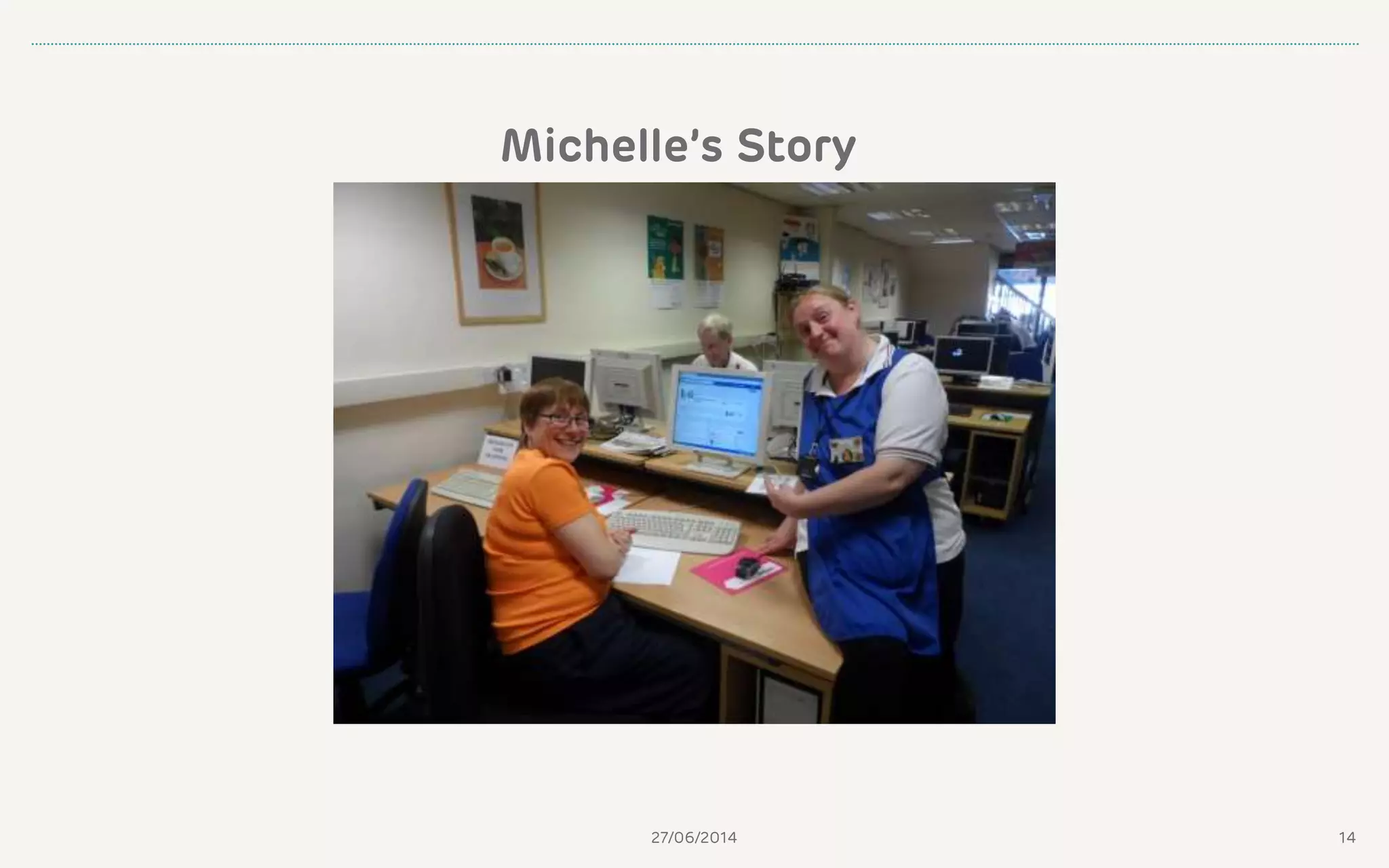 27/06/2014 14
Michelle’s Story
 