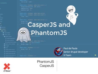 http://x-team.com
PhantomJS
CasperJS
 
