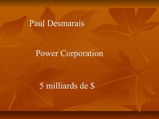 Paul Desmarais Power Corporation 5 milliards de $ 