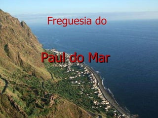 Paul do Mar Freguesia do   