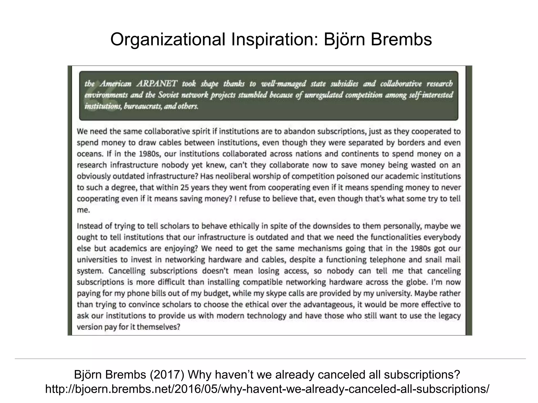 @hvdsomp
CNI Fall 2017, December 12th 2017, Washington, DC
Organizational Inspiration: Björn Brembs
Björn Brembs (2017) Why haven’t we already canceled all subscriptions?
http://bjoern.brembs.net/2016/05/why-havent-we-already-canceled-all-subscriptions/
 