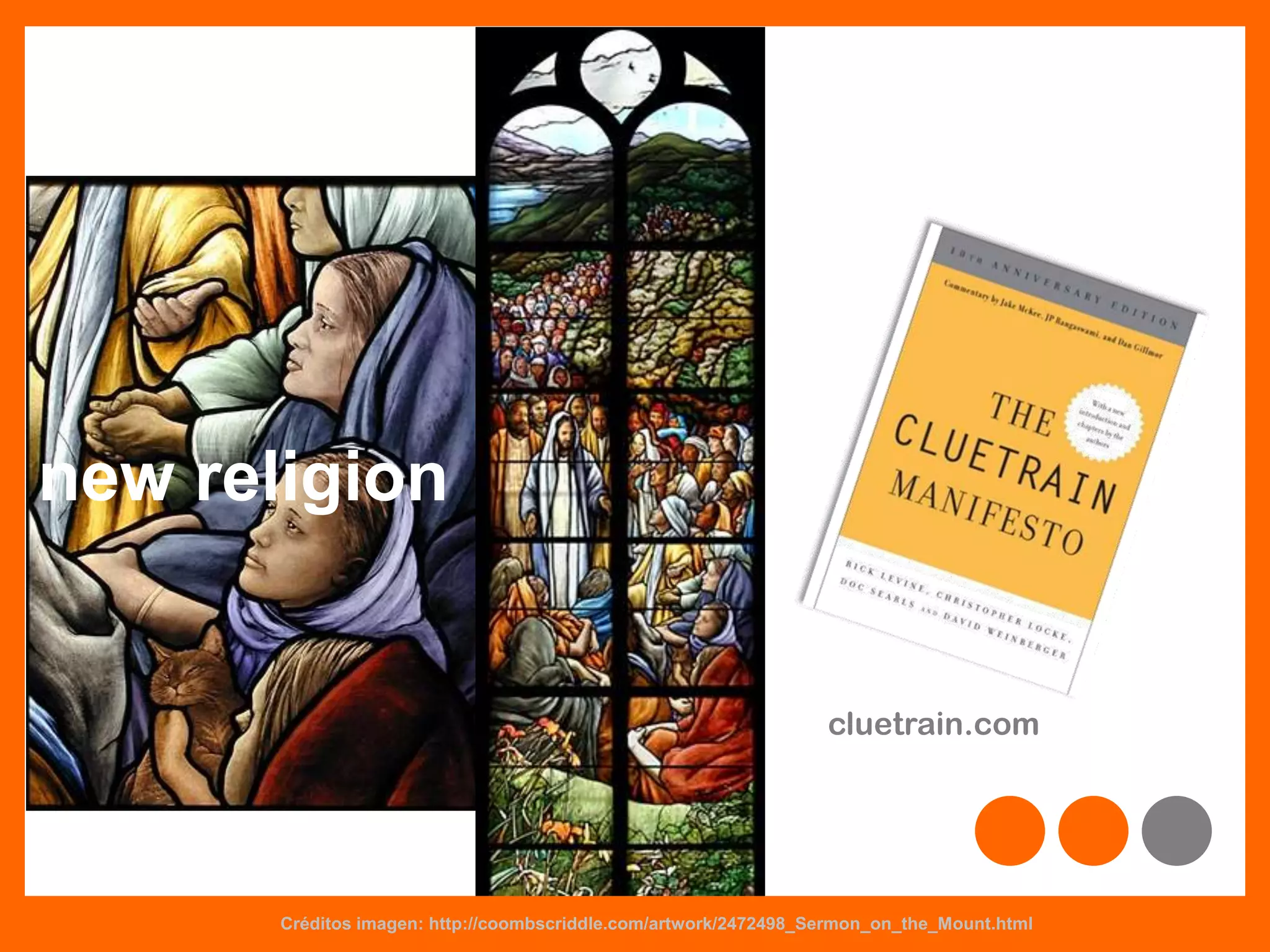 new religion
cluetrain.com
Créditos imagen: http://coombscriddle.com/artwork/2472498_Sermon_on_the_Mount.html