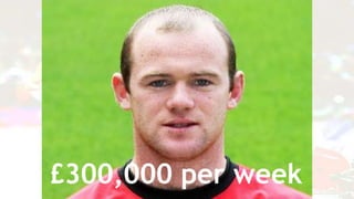 £300,000 per week
 