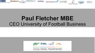 Paul Fletcher MBE
CEO University of Football Business
 