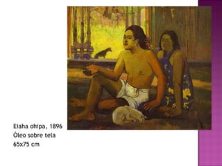 Eiaha ohipa, 1896 Óleo sobre tela 65x75 cm 