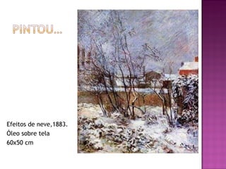 Efeitos de neve,1883. Óleo sobre tela 60x50 cm 