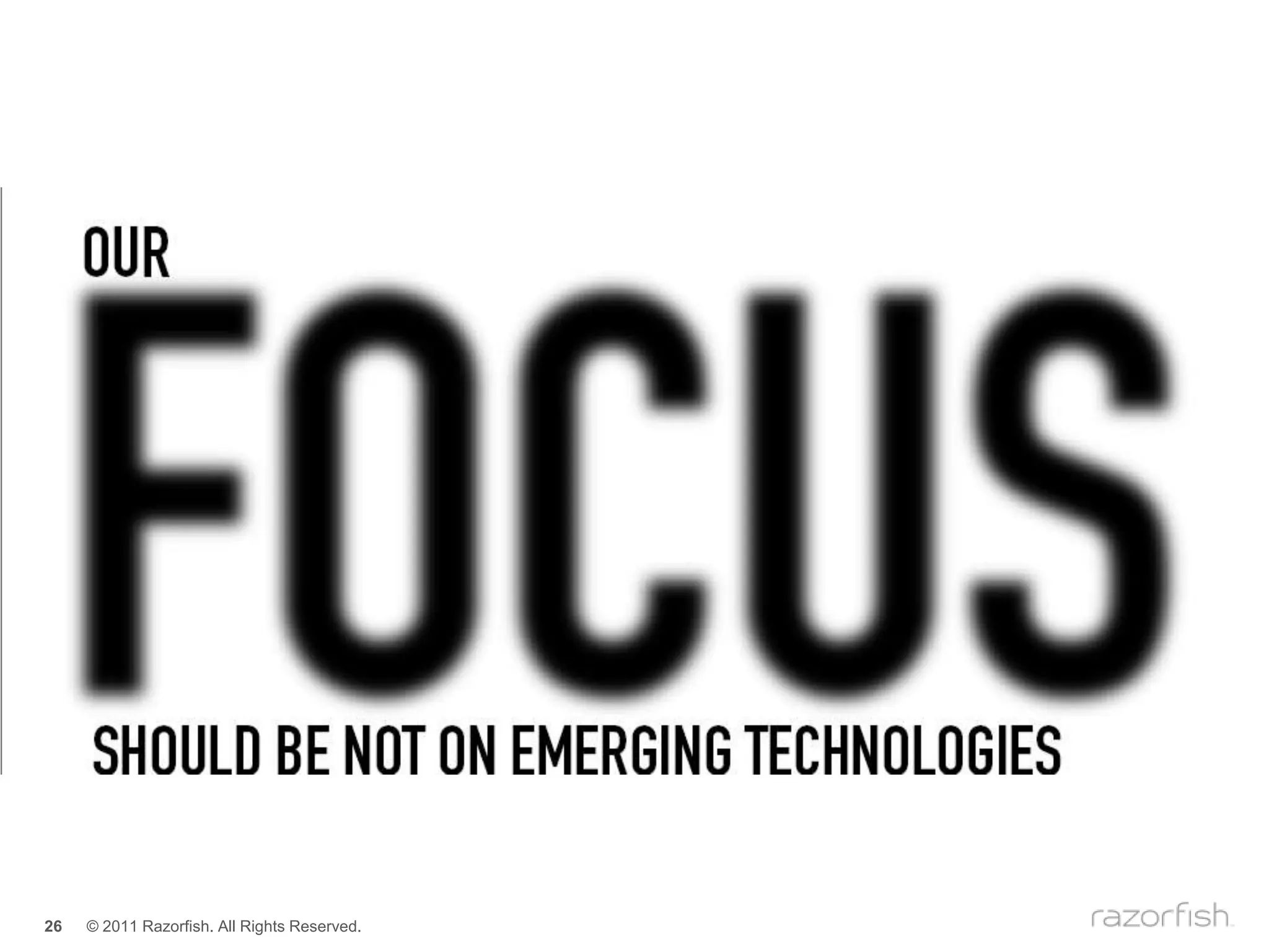 26   © 2011 Razorfish. All Rights Reserved.
 