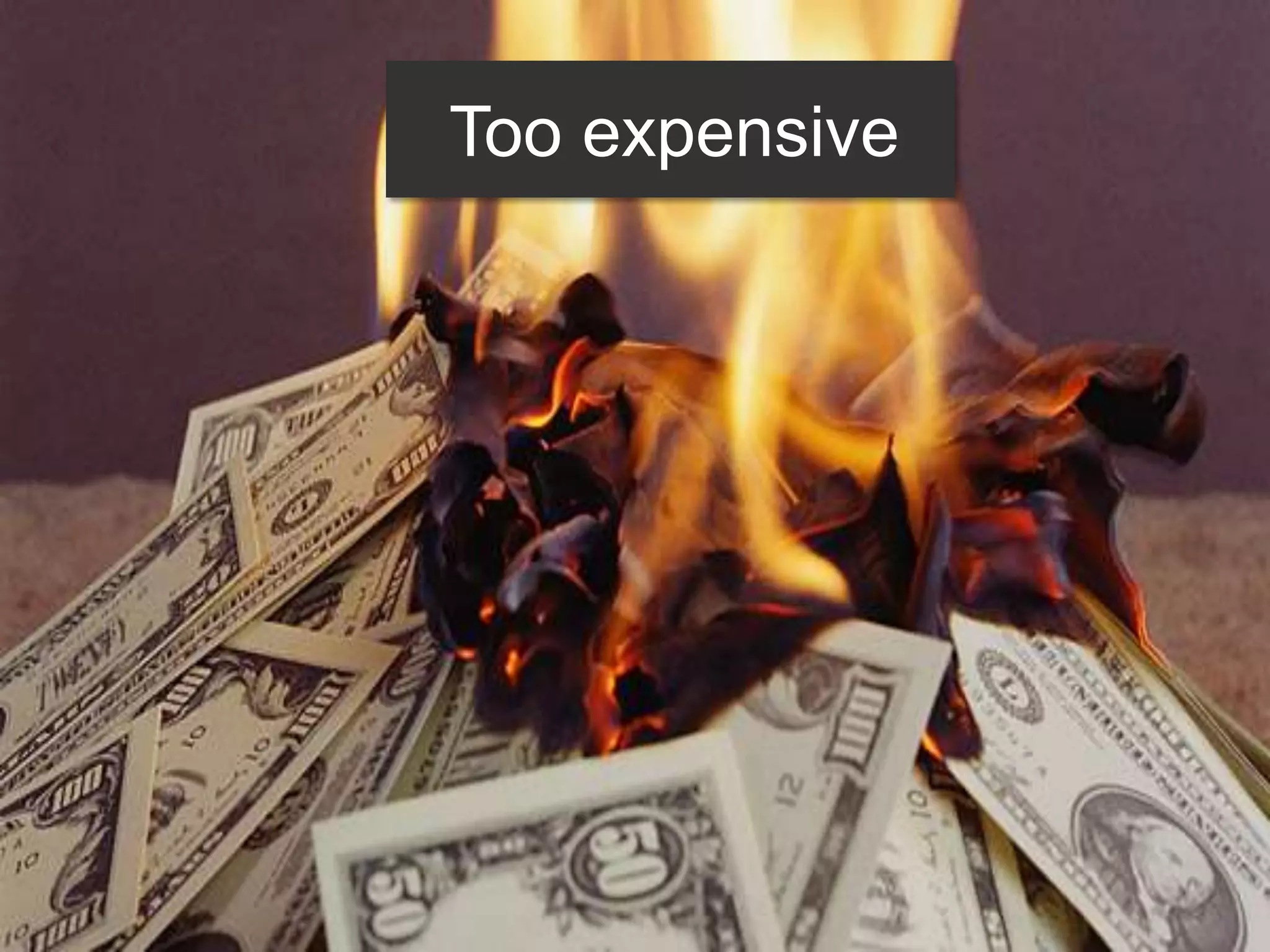 Too expensive
 