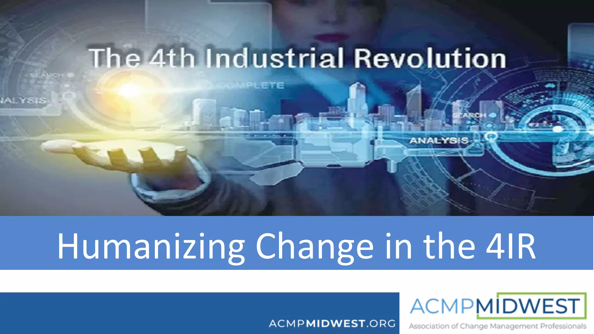 Humanizing	Change	in	the	4IR	
 