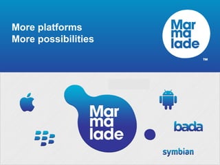 More platforms
More possibilities




                     Page
 