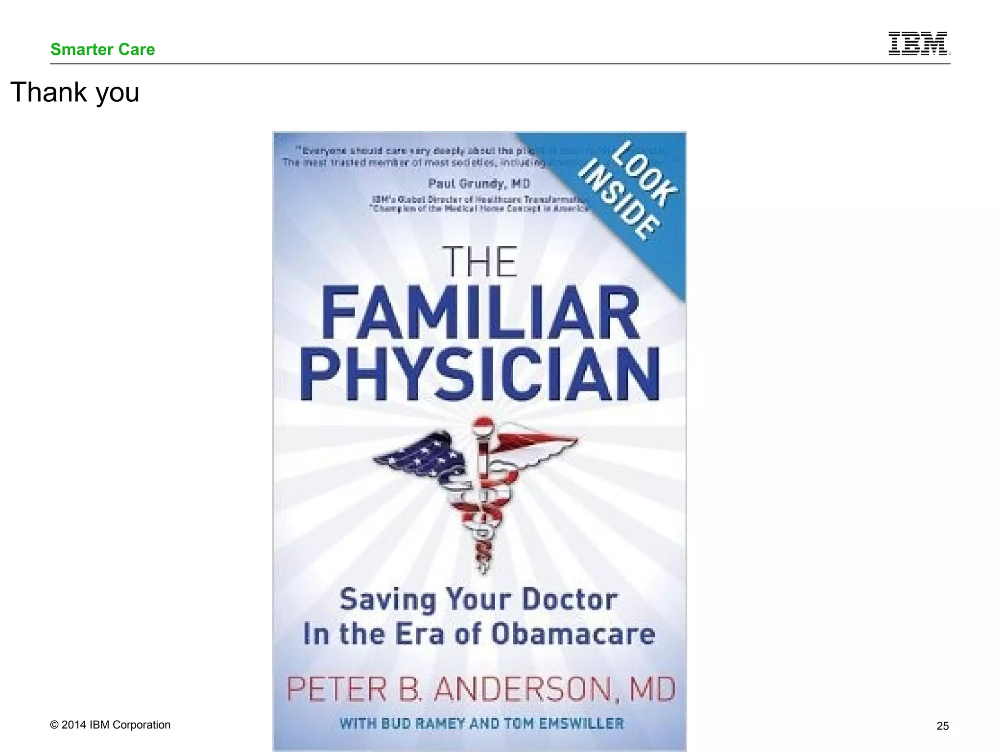 Smarter Care 
Thank you 
© 2014 IBM Corporation 25 
 