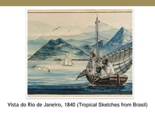 Vista do Rio de Janeiro, 1840 (Tropical Sketches from Brasil)
 