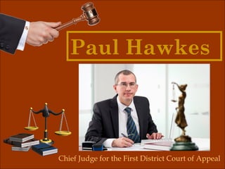 Paul Hawkes

Chief Judge for the First District Court of Appeal

 