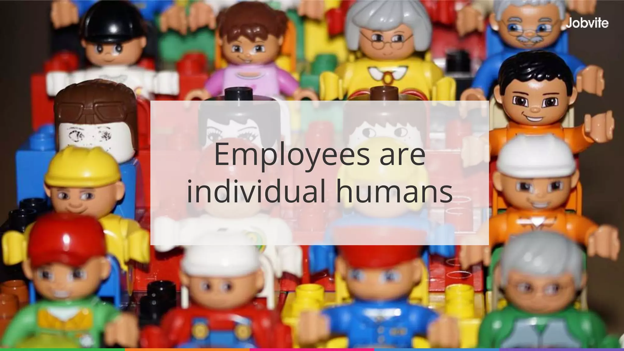 Employees are
individual humans
 