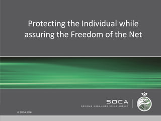 Protecting the Individual while assuring the Freedom of the Net 
