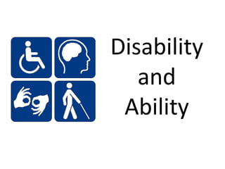 Disability 
and 
Ability 
 