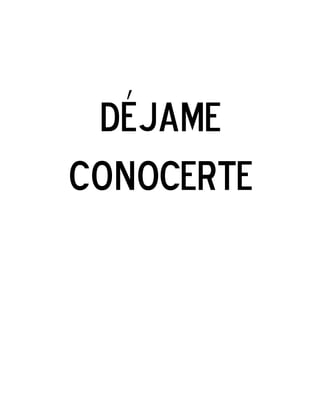 Déjame
conocerte
 