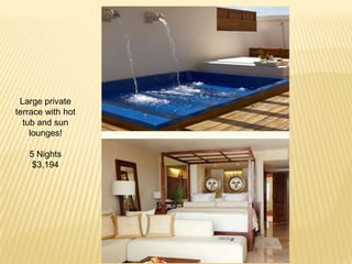 Large private
terrace with hot
tub and sun
lounges!
5 Nights
$3,194
 