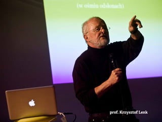 Warsztaty
2 prowadzących
⇀	 prof. Krzysztof Lenk
 