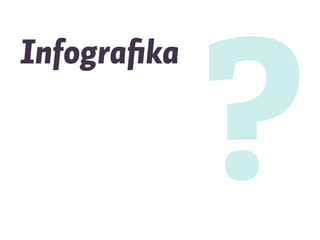 Infografika
?
 