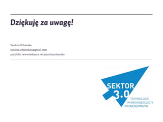 Dziękuję za uwagę!
Paulina Urbańska
paulina.urbanskaa@gmail.com
portfolio: www.behance.net/paulinaurbanska
 