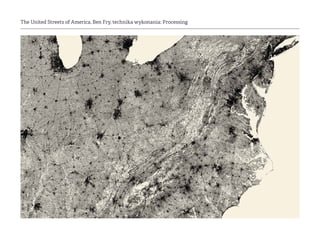 The United Streets of America, Ben Fry, technika wykonania: Processing
 