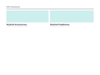 ASP w Katowicach
Wydział Artystyczny Wydział Projektowy
 