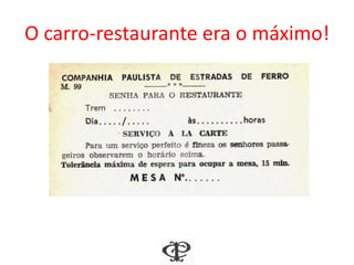 O carro-restaurante era o máximo!
 