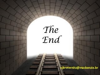 The
End
vjbreternitz@mackenzie.br
 