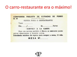 O carro-restaurante era o máximo!
 