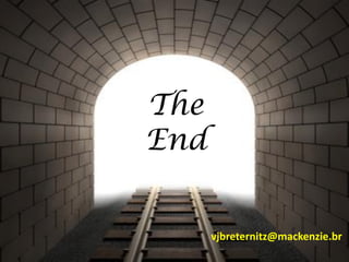 The
End
vjbreternitz@mackenzie.br
 