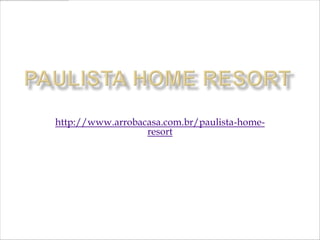 http://www.arrobacasa.com.br/paulista-home-
                       resort
 Paulista Home Resort - Bela Vista, Apartamento
de 3 a 4 dormitorios 123 à 248 m² 2 à 3 Vagas. Rua
Frei Caneca, 640. Paulista Home Resort Preço R$
                     1.124.000
 