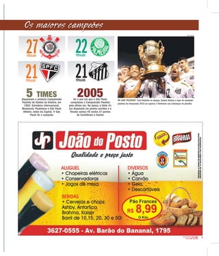 3
2016CAMPEONATO
PAULISTA
Os maiores campeôes
27TÍTULOS
22TÍTULOS
21TÍTULOS
21TÍTULOS
5 TIMESdisputaram o primeiro Campeonato
Paulista de futebol da história, em
1902: Germânia, Internacional,
Mackenzie, Paulistano e São Paulo
Athletic, todos da Capital. O São
Paulo foi o campeão
2005foi o ano em que o São Paulo
conquistou o Campeonato Paulista
pela última vez. Na época, a Série A1
era disputada em pontos corridos e o
Tricolor somou 45 contra 37 pontos
de Corinthians e Santos
DIVULGAÇÃO
NO ANO PASSADO Com Robinho no ataque, Santos faturou a taça de campeão
paulista da temporada 2015 ao superar o Palmeiras nas cobranças de pênaltis
 