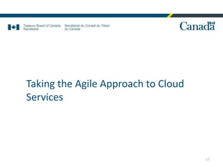 Taking the Agile Approach to Cloud
Services
17
 