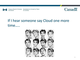 If I hear someone say Cloud one more
time…..
9
 